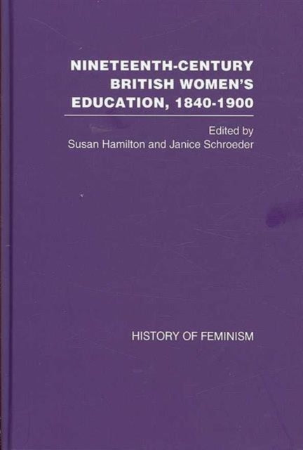 Book cover of: Nineteenth-Century British Women's Education, 1840–1900. By: Hamilton ; Schr