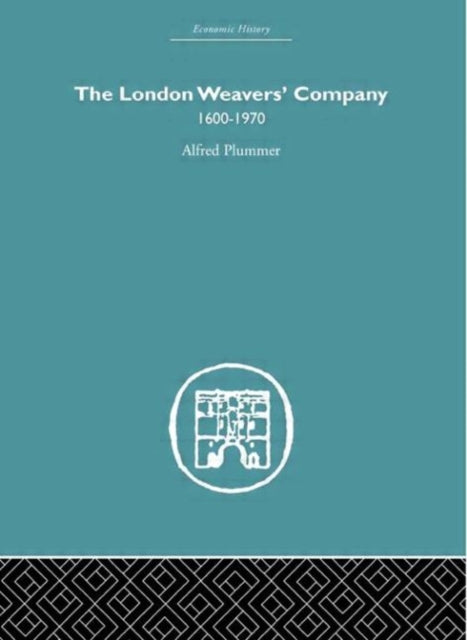 Book cover of: London Weaver's Company 1600 - 1970. By: Alfred Plummer