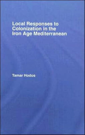 Local Responses to Colonization in the Iron Age Mediterranean