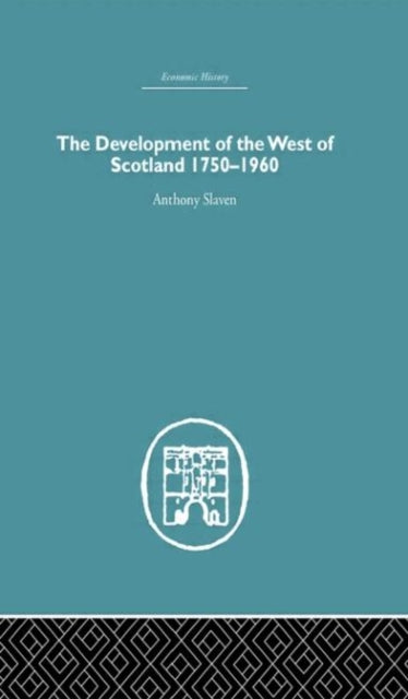 Book cover of: Development of the West of Scotland 1750-1960. By: Anthony Slaven