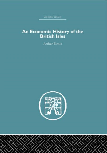 Book cover of: Economic History of the British Isles. By: Arthur Birnie