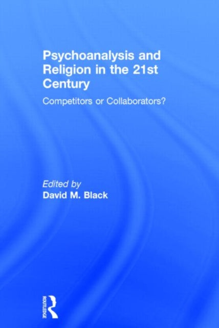 Book cover of: Psychoanalysis and Religion in the 21st Century. By: David Black