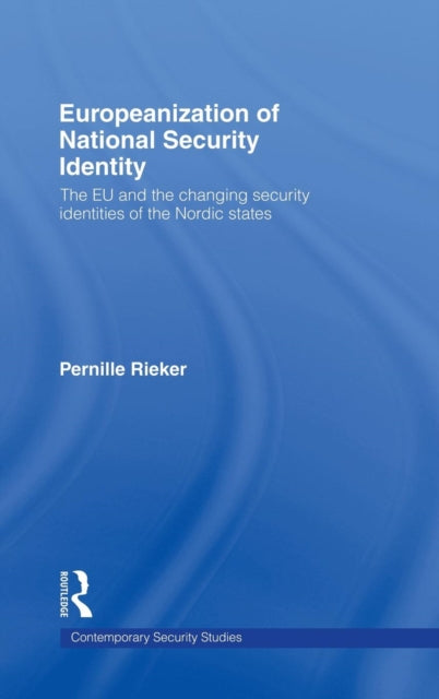 Book cover of: Europeanization of National Security Identity. By: Pernille Rieker