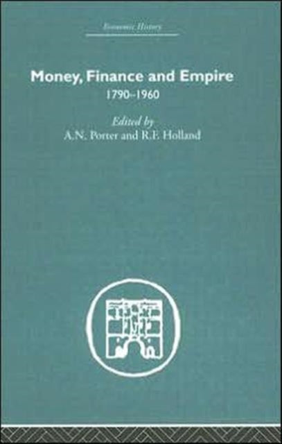 Book cover of: Money, Finance and Empire. By: A.N. Porter