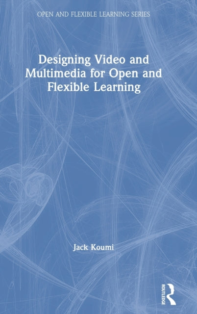 Book cover of: Designing Video and Multimedia for Open and Flexible Learning