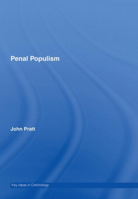 Book cover of: Penal Populism. By: Pratt