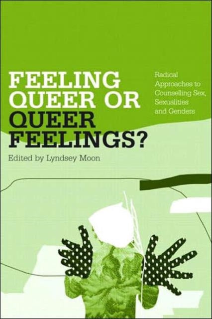 Book cover of: Feeling Queer or Queer Feelings?. By: Lyndsey Moon