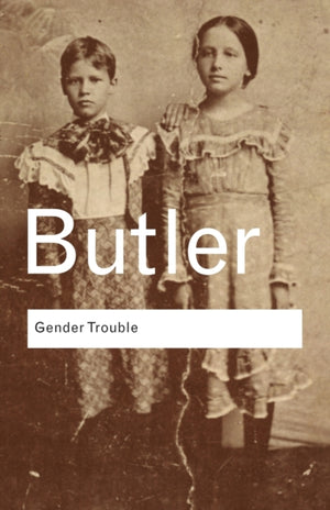 Gender Trouble, Feminism and the Subversion of Identity