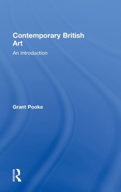 Book cover of: Contemporary British Art. By: Grant Pooke