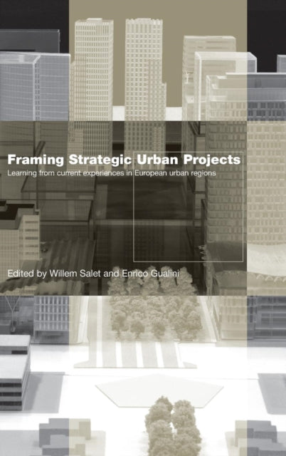 Book cover of: Framing Strategic Urban Projects. By: W. Salet
