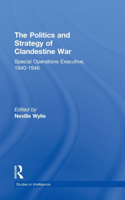 Book cover of: Politics and Strategy of Clandestine War. By: Neville Wylie