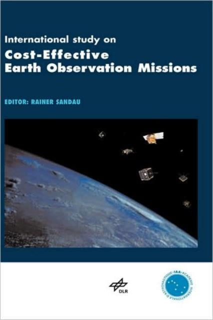 Book cover of: International Study on Cost-Effective Earth Observation Missions. By: Rainer Sandau