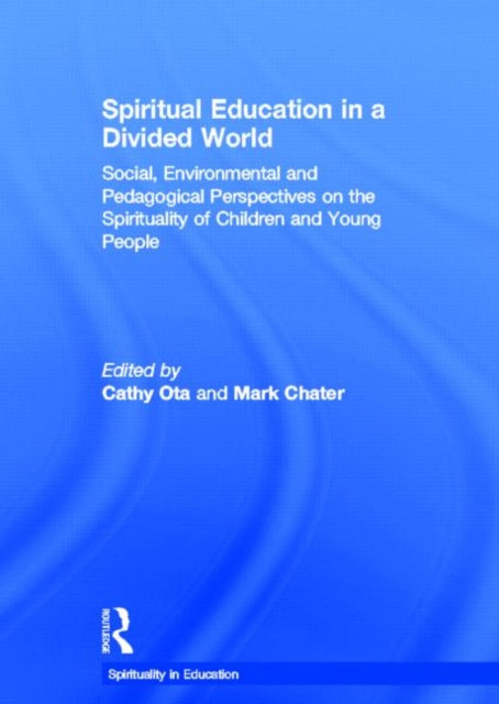 Book cover of: Spiritual Education in a Divided World. By: Ota/Chater