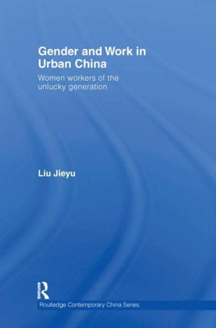 Book cover of: Gender and Work in Urban China. By: Liu