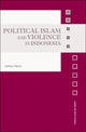Book cover of: Political Islam and Violence in Indonesia. By: Zachary Abuza