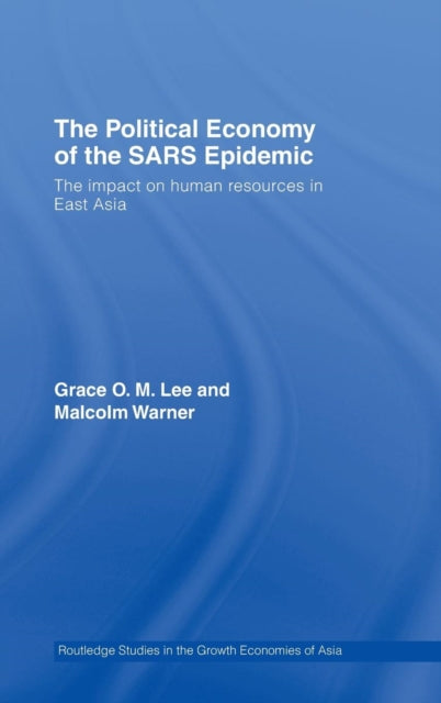 Book cover of: Political Economy of the SARS Epidemic. By: Grace O. M. Lee, Malcolm Warner