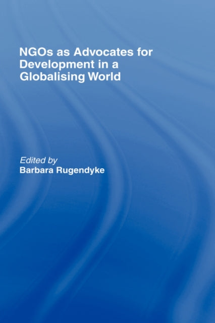 Book cover of: NGOs as Advocates for Development in a Globalising World. By: Barb Rugendyke