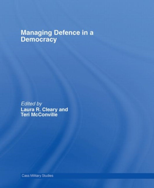 Book cover of: Managing Defence in a Democracy. By: Mcconville/Clea