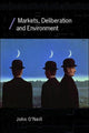Book cover of: Markets, Deliberation and Environment. By: John O'neill, O'Neill, John
