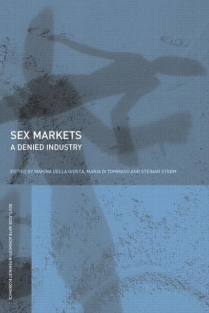 Book cover of: Sex Markets. By: Marina Della Giusta, Mari Di Tommaso
