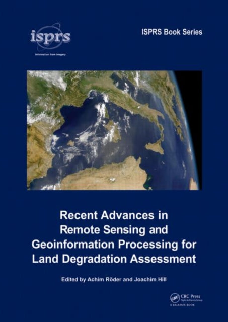 Book cover of: Recent Advances in Remote Sensing and Geoinformation Processing for Land Degradation Assessment. By: Achim Röder
