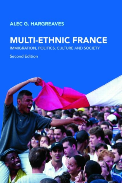 Book cover of: Multi-Ethnic France. By: Alec Hargreaves