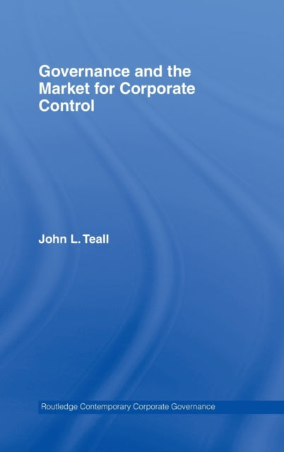 Book cover of: Governance and the Market for Corporate Control. By: Teall