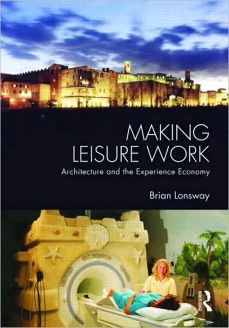 Book cover of: Making Leisure Work. By: Brian Lonsway
