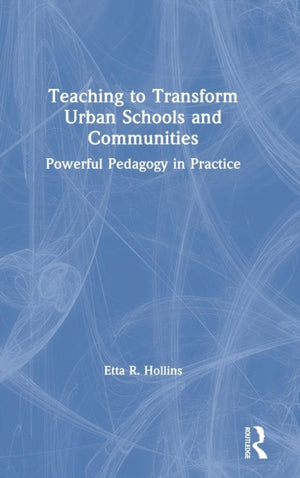 Teaching to Transform Urban Schools and Communities