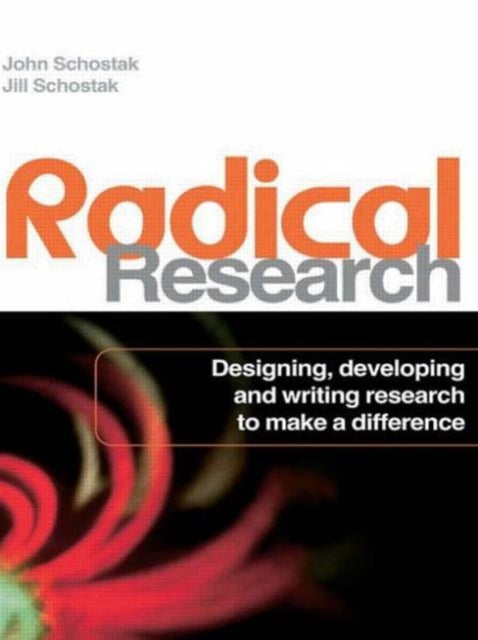 Book cover of: Radical Research. By: John F. Schostak, Jill Schostak