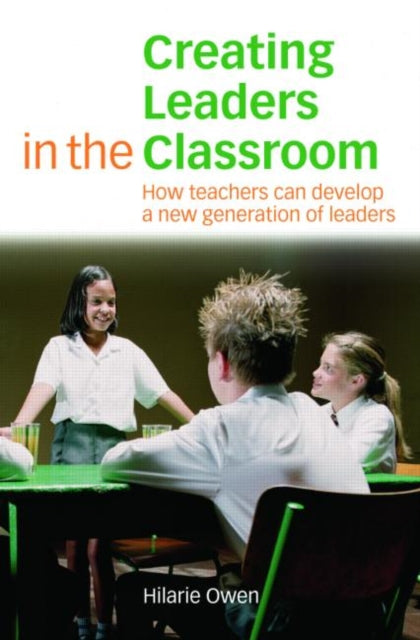Book cover of: Creating Leaders in the Classroom. By: Owen