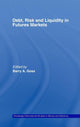 Book cover of: Debt, Risk and Liquidity in Futures Markets. By: Barry Goss
