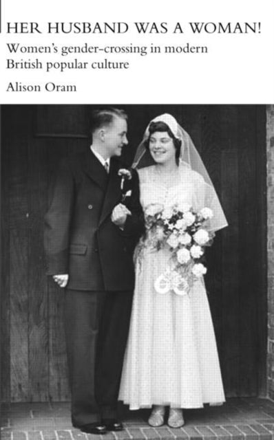 Book cover of: Her Husband was a Woman!. By: Alison Oram