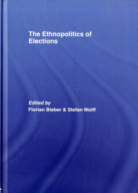 Book cover of: Ethnopolitics of Elections. By: Beiber ; Wolff