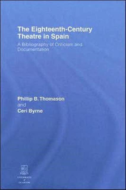 The Eighteenth-Century Theatre in Spain