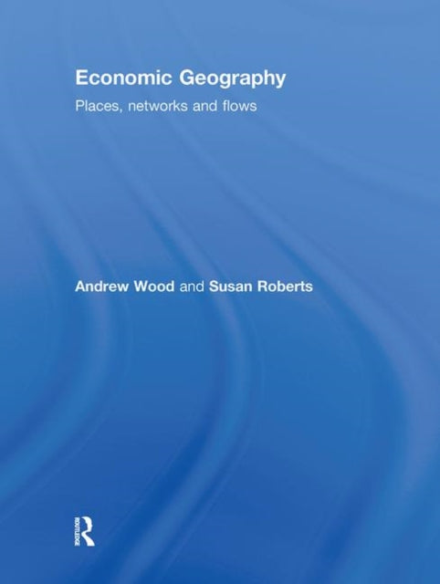 Book cover of: Economic Geography. By: Andrew Wood