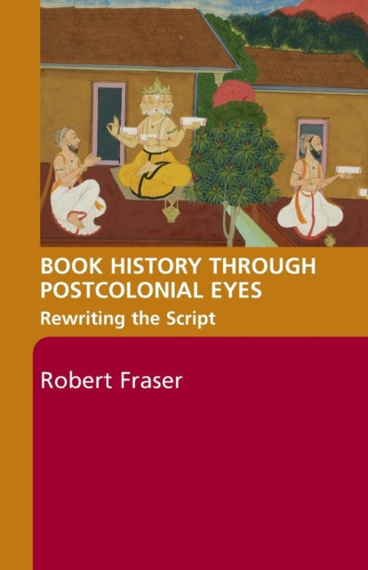 Book cover of: Book History Through Postcolonial Eyes. By: Fraser, Robert, Robert Fraser