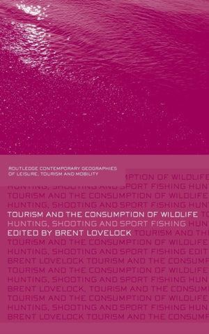 Tourism and the Consumption of Wildlife
