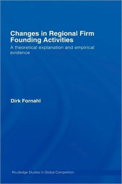 Book cover of: Changes in Regional Firm Founding Activities. By: Dirk Fornahl