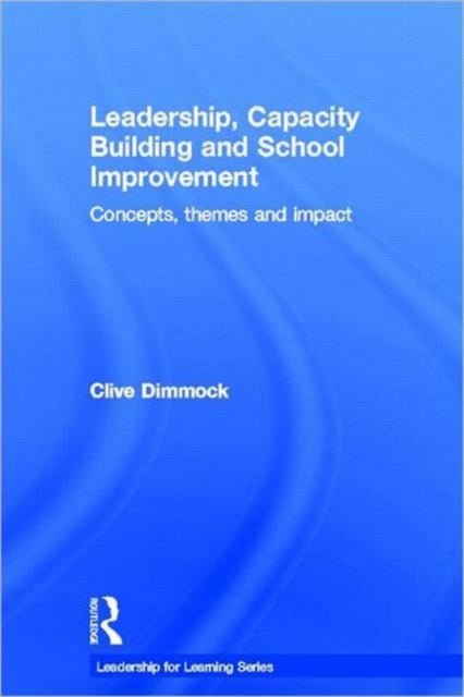 Book cover of: Leadership, Capacity Building and School Improvement. By: Clive Dimmock
