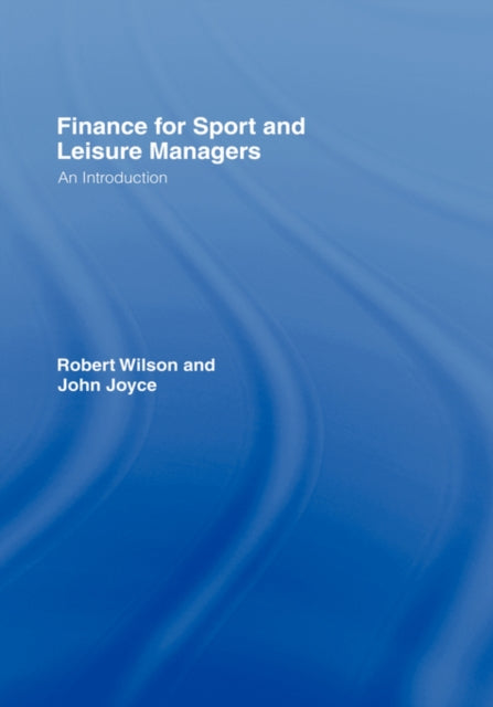 Book cover of: Finance for Sport and Leisure Managers. By: Robert Wilson - undifferentiated, Robert Wilson