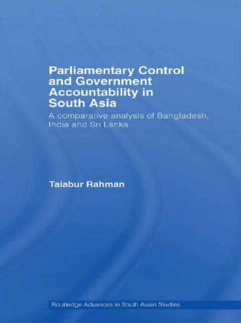 Parliamentary Control and Government Accountability in South Asia