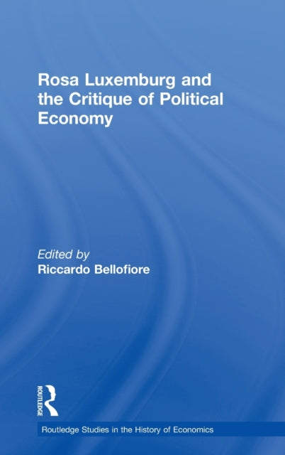Book cover of: Rosa Luxemburg and the Critique of Political Economy. By: Ricc Bellofiore, R. Bellofiore