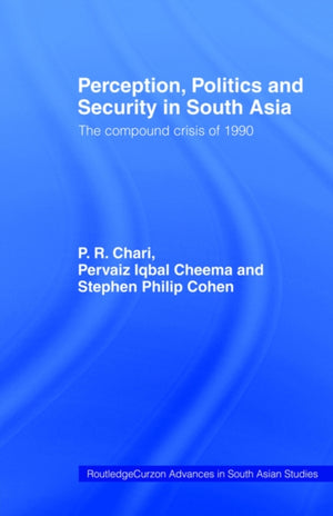 Perception, Politics and Security in South Asia