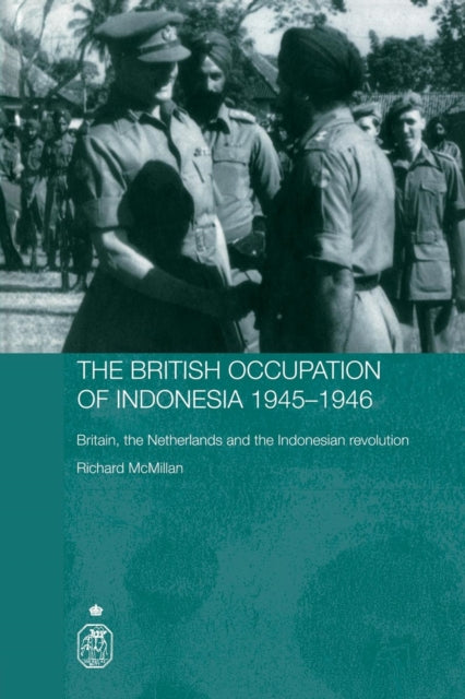 Book cover of: British Occupation of Indonesia: 1945-1946. By: Richa Mcmillan