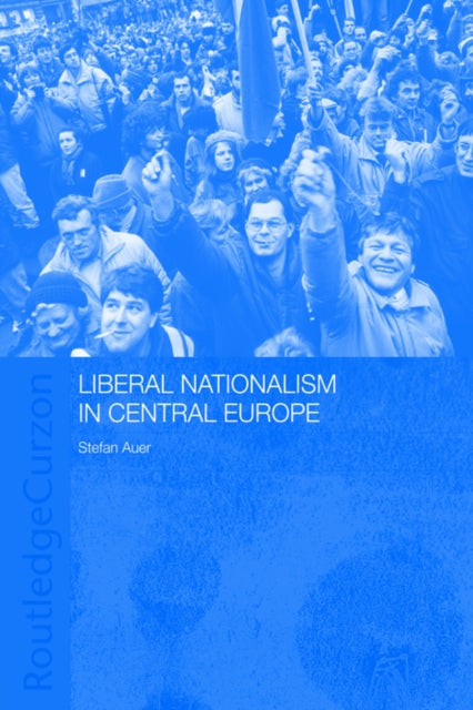 Book cover of: Liberal Nationalism in Central Europe. By: Stefan Auer