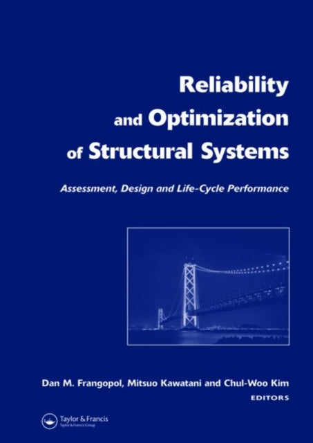 Book cover of: Reliability and Optimization of Structural Systems: Assessment, Design, and Life-Cycle Performance. By: IFIP WG 7.5 Working Conference (13th 2006 Kobe, Japan)