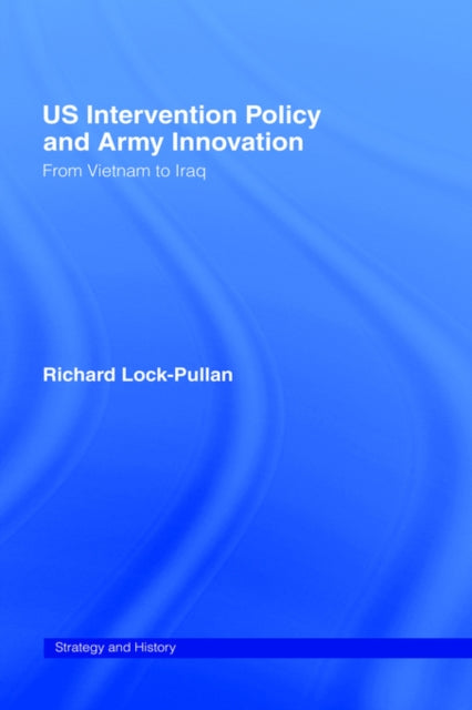 Book cover of: US Intervention Policy and Army Innovation. By: R. Lock-Pullan