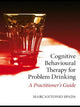 Book cover of: Cognitive Behavioural Therapy for Problem Drinking