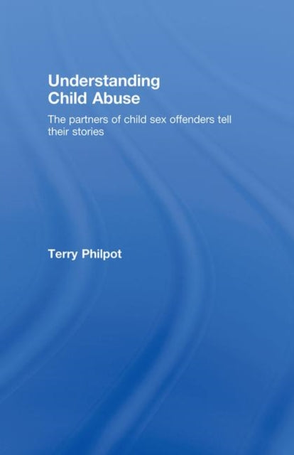 Book cover of: Understanding Child Abuse. By: Terry Philpot
